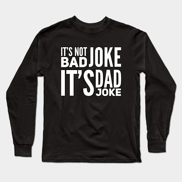 It's not bad joke it's dad joke Long Sleeve T-Shirt by BoogieCreates